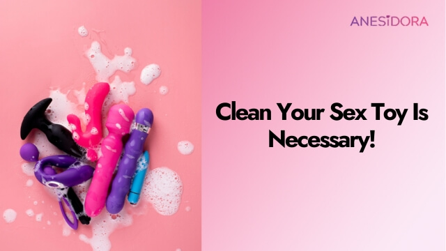 Clean Your Sex Toy Is Necessary!