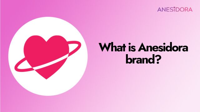 What is Anesidora brand?