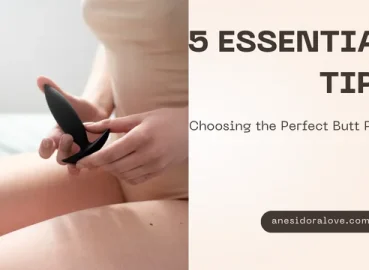 5 Essential Tips for Choosing the Perfect Butt Plug