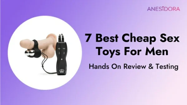 7 Best Cheap Sex Toys For Men：Hands On Review & Testing