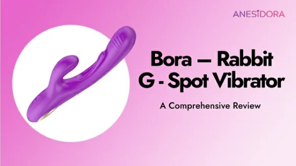 Bora – Rabbit Tapping G-Spot Vibrator Hands-On Reviews