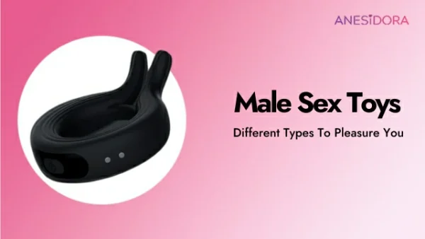 Different Types Of Male Sex Toys To Pleasure You