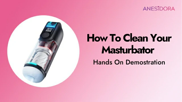 How To Clean Your Masturbator – Hands On Demostration