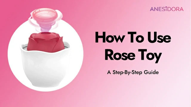 How To Use Rose Toy — A Step-By-Step Guide