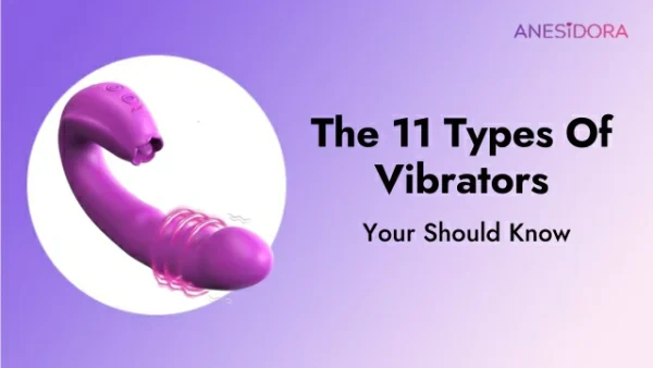 The 11 Types Of Vibrators Your Should Know