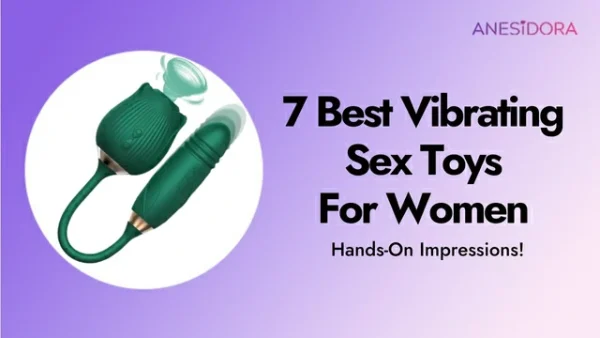 The Guide Of 7 Best Vibrating Sex Toys For Women