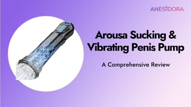 Sex Toy Review – Arousa Sucking & Vibrating Penis Pump