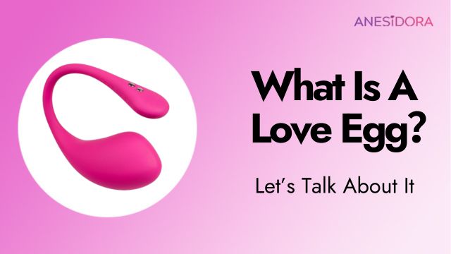 What Is a Love Egg？ Let’s Talk About It