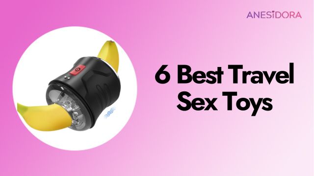 Travel Sex Toys - 6 Best for Vacation Sex