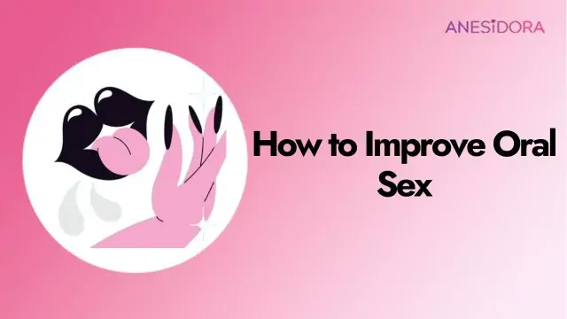 How to Improve Oral Sex Expert Tips to Enhance Your Experience