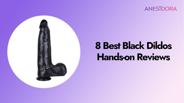 8 Best Black Dildos Hands-on Reviews