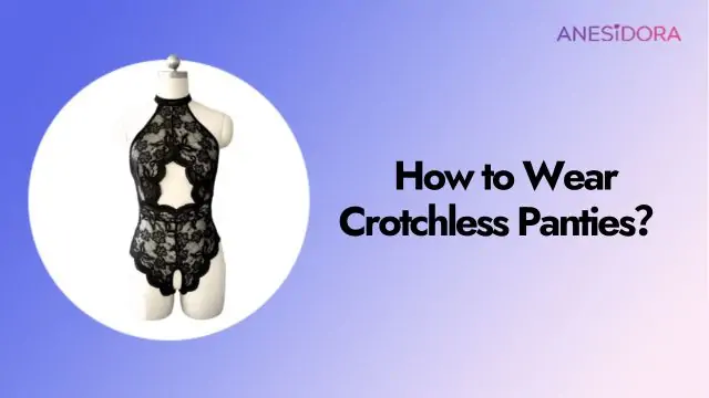 How to Wear Crotchless Panties