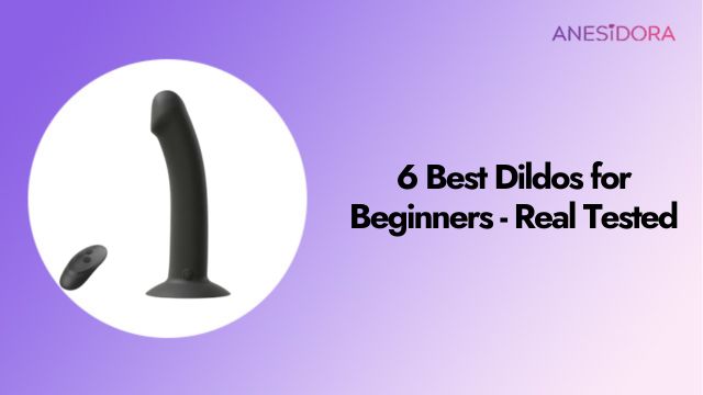 6 Best Dildos for Beginners - Real Tested