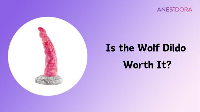 Is the Wolf Dildo Worth It My Honest Review