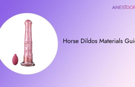 Horse Dildos Materials Guide