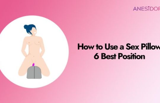 How to Use a Sex Pillow ：6 Best Position