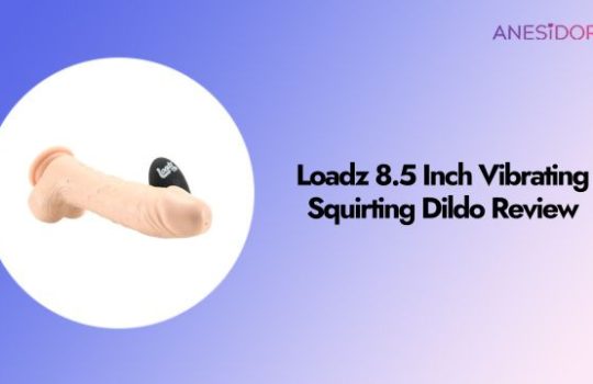 Loadz 8.5 Inch Vibrating Squirting Dildo Review