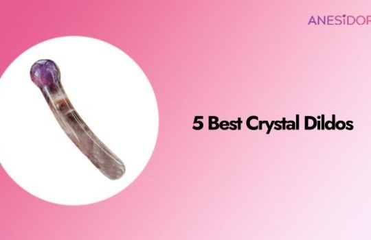 5 Best Crystal Dildos 2025 ：With Personal Experience