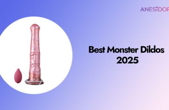 Best Monster Dildos 2025 ：Hands on Review