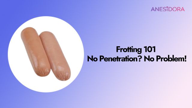 Frotting 101 : No Penetration? No Problem!