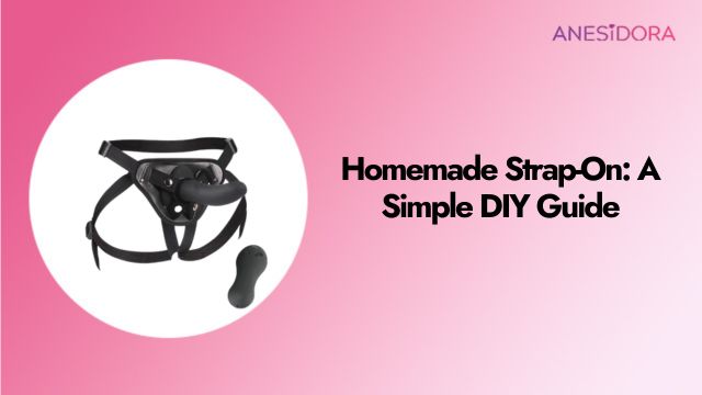 Homemade Strap-On A Simple DIY Guide