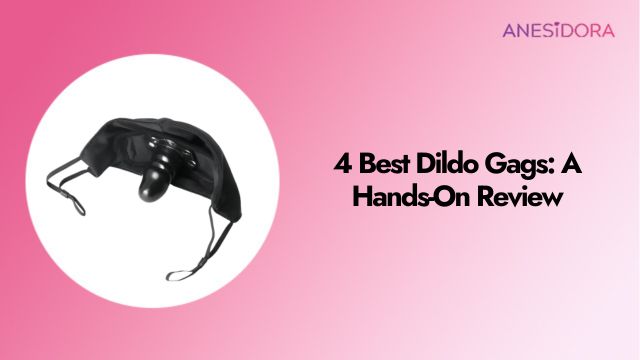 4 Best Dildo Gags A Hands-On Review