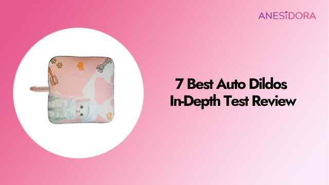 7 Best Auto Dildos In-Depth Test Review