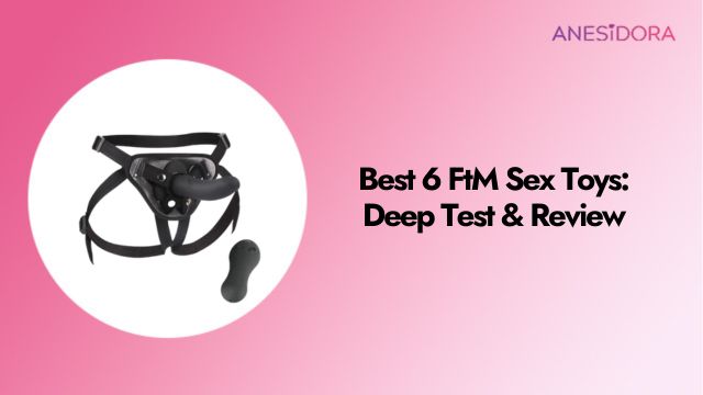 Best 6 FtM Sex Toys Deep Test & Review