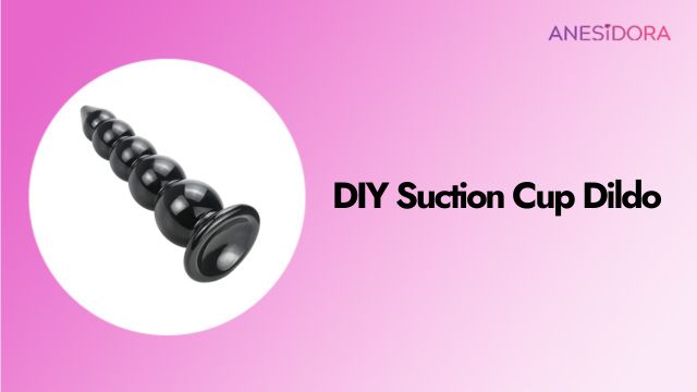 DIY Suction Cup Dildo