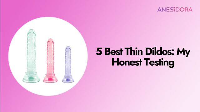 5 Best Thin Dildos My Honest Testing