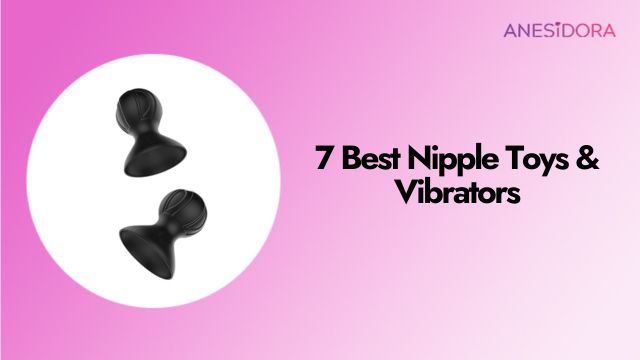 7 Best Nipple Toys & Vibrators：Hands on Reviews