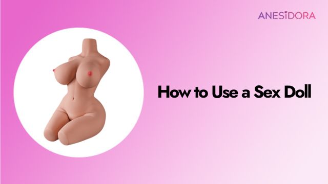 How to Use a Sex Doll
