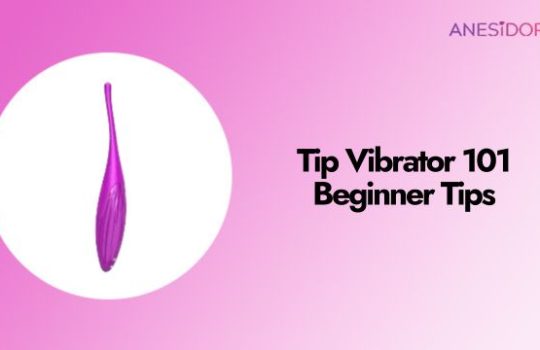 Tip Vibrator 101 ：Beginner Tips