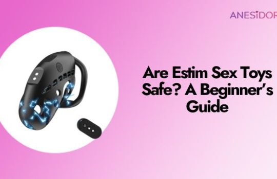 Are Estim Sex Toys Safe? A Beginner’s Guide