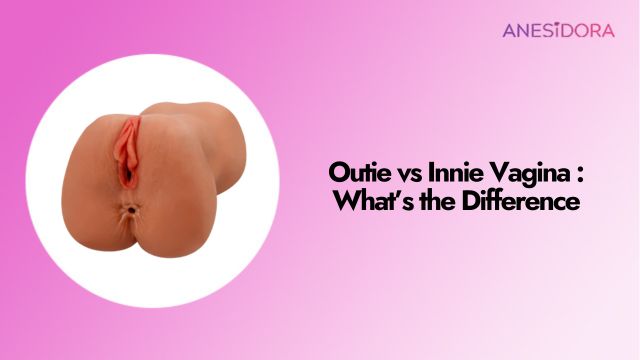 Outie vs Innie Vagina What’s the Difference