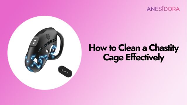 How to Clean a Chastity Cage Effectively