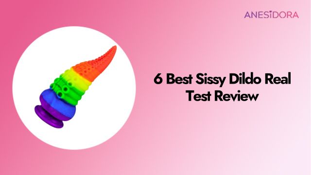 6 Best Sissy Dildo Real Test Review