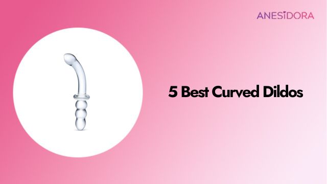 5 Best Curved Dildos
