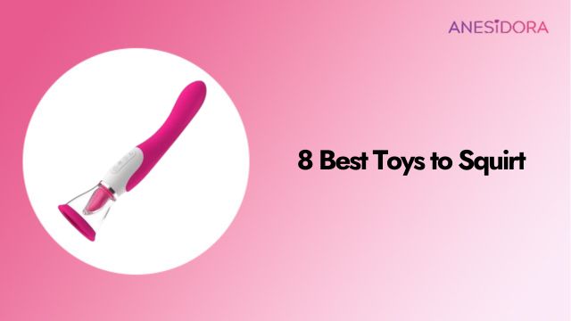 8 Best Toys to Squirt – Real Tested Guide
