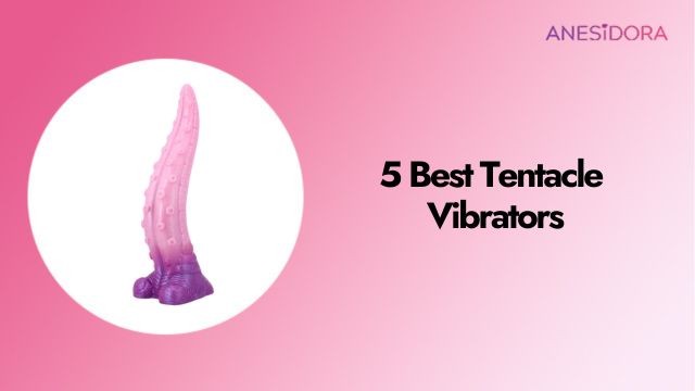 5 Best Tentacle Vibrators