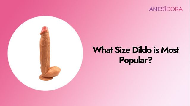 What Size Dildo is Most Popular