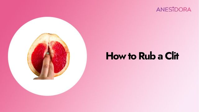 How to Rub a Clit Pro Techniques