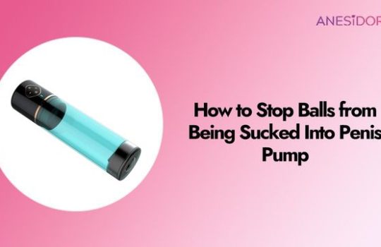 How to Stop Balls from Being Sucked Into Penis Pump