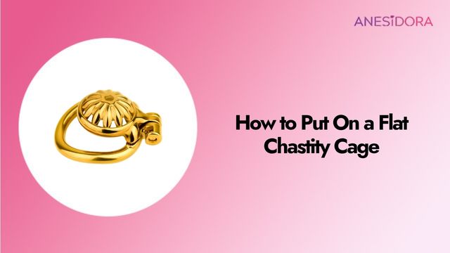 How to Put On a Flat Chastity Cage