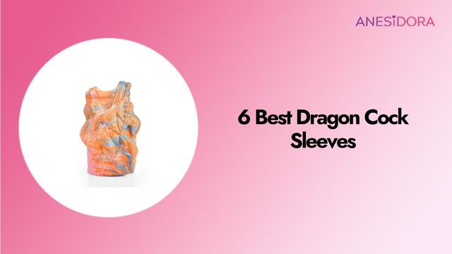 6 Best Dragon Cock Sleeves 2026