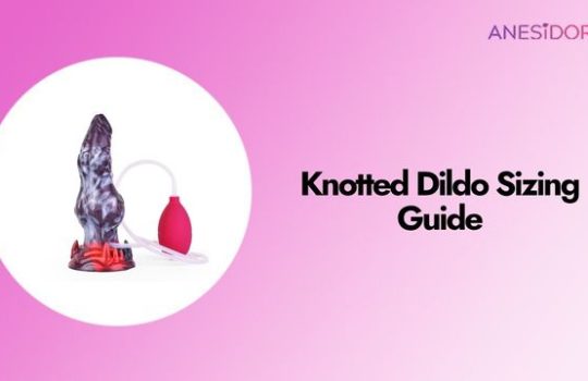 Knotted Dildo Sizing Guide