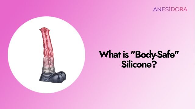 What is Body-Safe Silicone