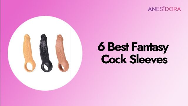 6 Best Fantasy Cock Sleeves