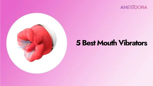 5 Best Mouth Vibrators