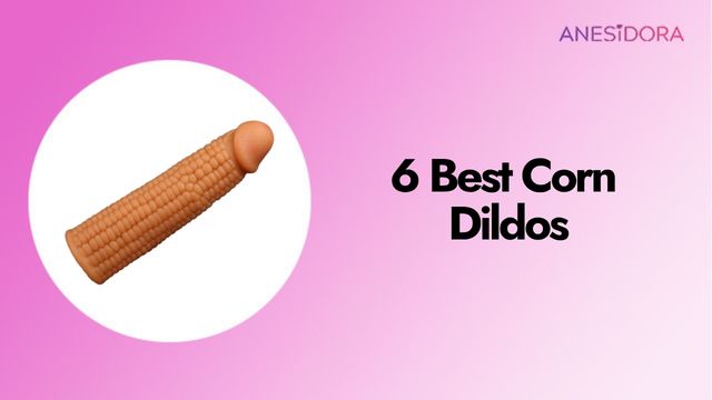 6 Best Corn Dildos